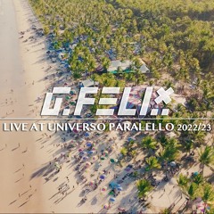 G. Felix At Universo Paralello 2022 - 2023  - VIDEO SET NO YOUTUBE
