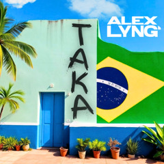 ALEX LYNG - TAKA TAKA (BRAZILIAN BOUNCE)