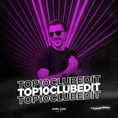 TOP 10 CLUB EDIT - AVRIL 2023  #37 [FREE DL]