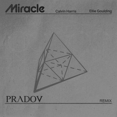 Calvin Harris, Ellie Goulding - Miracle (PRADOV Remix)