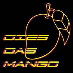 Dies Das Mango Podcast