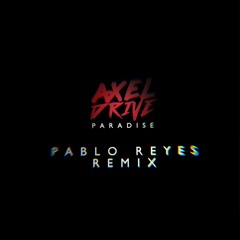 Paradise (Pablo Reyes Remix)