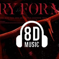TWICE - CRY FOR ME (8D Audio)