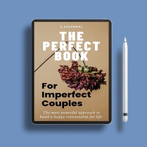 THE PERFECT BOOK FOR IMPERFECT COUPLES: The Most Powerful Approach To Build A Happy Relationshi
