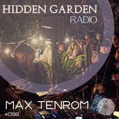 Hidden Garden Radio #098 by Max Tenrom