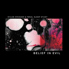 Belief In Evil (with Dylan Krieger)