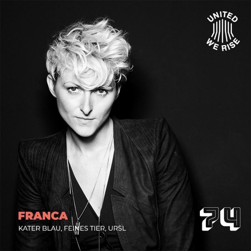 Franca presents United We Rise Podcast Nr. 074