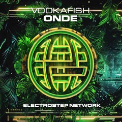 VODKAFISH - ONDE [Electrostep Network EXCLUSIVE]