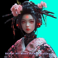 (Skip 75sec) Better Off (Alone, Pt. III)(RYOTA Bootleg)