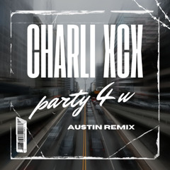 Charli xcx - party 4 u( Austin Remix )