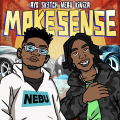 Make Sense (feat. Nebu Kiniza)