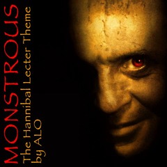 Monstrous - The Hannibal Lecter Theme (Conceptual Score - FB Composer Movie Character Challenge #21)