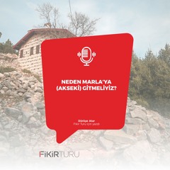 Neden Marla’ya (Akseki) gitmeliyiz?