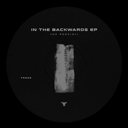 TR002 - Jho Roscioli - In The Backwards