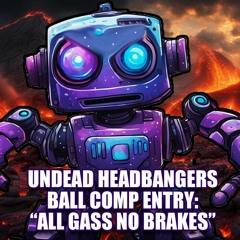 Undead Headbangers ball mix competition entry: All gas no brakes.