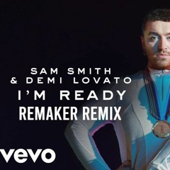 Sam Smith, Demi Lovato I'm Ready REMAKER REMIX