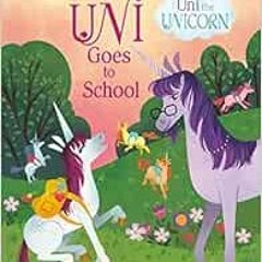 [FREE] EBOOK 💏 Uni Goes to School (Uni the Unicorn) (Step into Reading) by Amy Krous