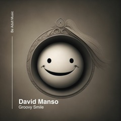 David Manso - Reason To Smile (Original Mix) [Out 8th Feb 2024]