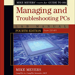 GET PDF 📝 Mike Meyers' CompTIA A+ Guide to 801 Managing and Troubleshooting PCs Lab