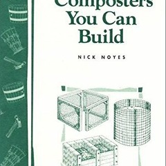 Get EPUB KINDLE PDF EBOOK Easy Composters You Can Build by  Nick Noyes 📕