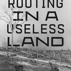 ⚡PDF❤ Rooting in a Useless Land: Ancient Farmers, Celebrity Chefs, and Environmental