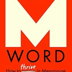 View [PDF EBOOK EPUB KINDLE] The M Word: How to thrive in menopause by  Dr. Ginni Mansberg 📄