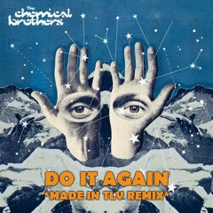 The Chemical Brothers - Do It Again (Made In TLV Remix)