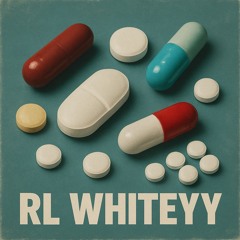 I Need Some Medication - RL WHITEYY