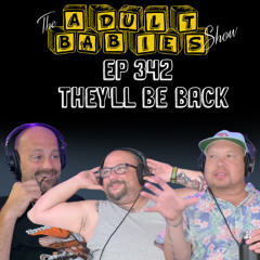 Ep. 342 "They'll Be Back"