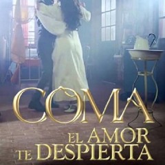 COMA, EL AMOR TE DESPIERTA