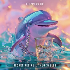 Secret Recipe & Thug Shells - Flippers Up