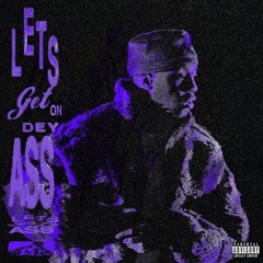 Lil Yachty - Lets Get On Dey Ass (C&S)