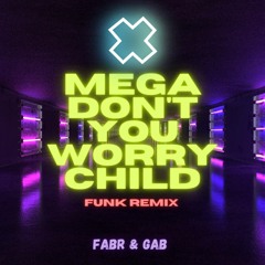 Fabr e Gab - Mega Don't You Worry Child (Funk Remix)