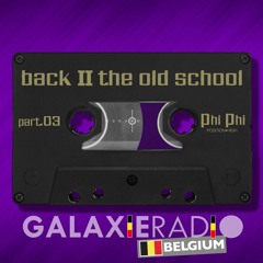 Phi Phi // Back To The OldSchool Part 3 // GALAXIE Radio Belgique  // White Label Projects
