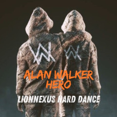 Alan Walker - Hero (Lionnexus Hard Dance Remix)