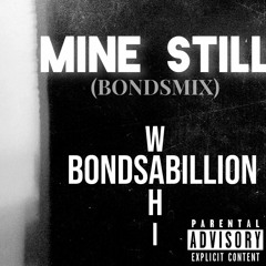 MINE STILL - BONDSABILLION x WAHI BONDS