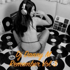 Dj Danny M - Remember Vol 3