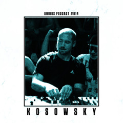 Anubis Podcast #014 KOSOWSKY