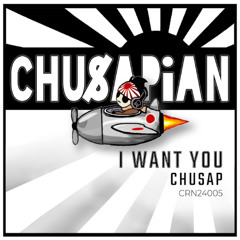 I Want You (Original Radio Mix) [Chusapian Records]