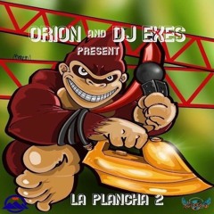 Orion & Dj Exes present La Plancha Mixtape Vol. 2