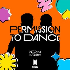 BTS (방탄소년단) - Permission to Dance (NERIM & KAZERR Remix) (SUPPORTED BY KEVU)