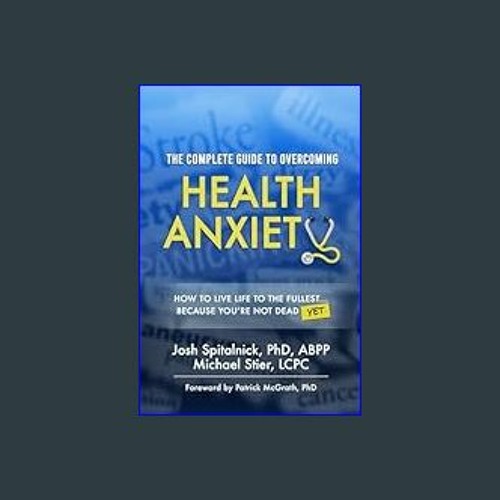 #^Download 📖 The Complete Guide to Overcoming Health Anxiety: How to Live Life to the Fullest...Be