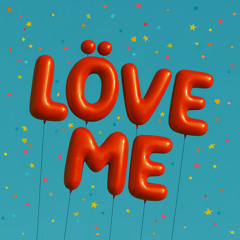 LÖVE ME