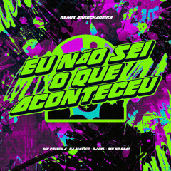 Eu Não Sei o Que Aconteceu (Remix Arrochadeira) [feat. DJ DEL]