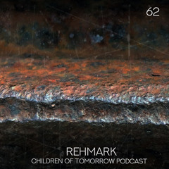 Children Of Tomorrow's Podcast 62 - Rehmark