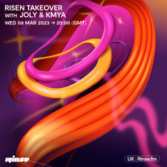 Risen Takeover with Joly & Kmya - 08 March 2023