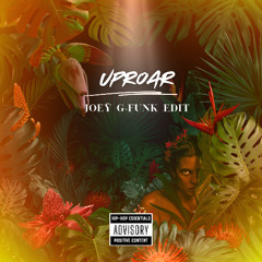 Uproar (JOEŸ G Funk edit)