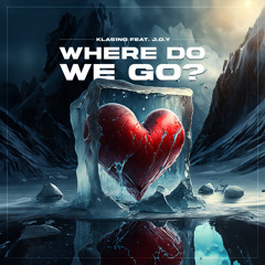 Where Do We Go? (feat. J.O.Y) - (Club Edit)