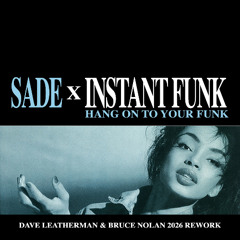 Sade x Positive Funk - Hang On To Your Funk (Dave Leatherman & Bruce Nolan 2026 rework)