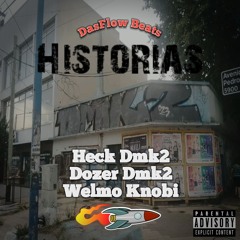 Heck Dmk2, Dozer Dmk2, Welmo Knobi - Historias(Prod. by DasFlow Beats)